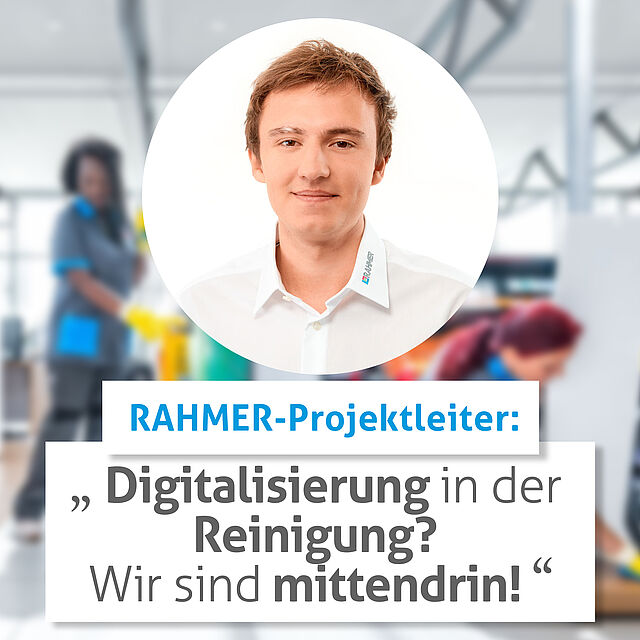 Bruno Guggenberger, Projektleiter von RAHMER Dienstleistungen, spricht über die Digitalisierung im Unternehmen.